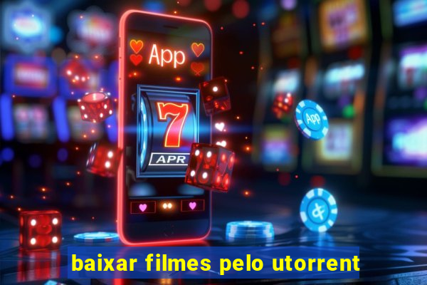 baixar filmes pelo utorrent